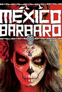 دانلود فیلم Barbarous Mexico 2014111079-1256037140