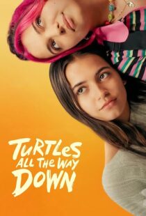 دانلود فیلم Turtles All the Way Down 2024396828-871709717